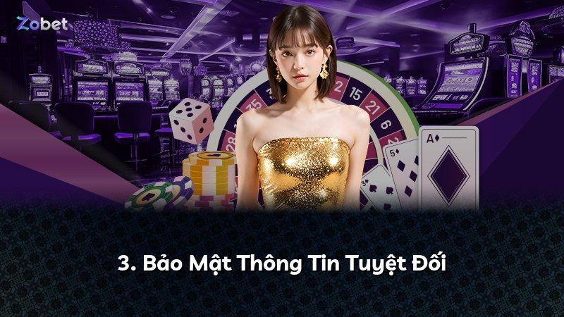 3. Bảo Mật Thông Tin Tuyệt Đối