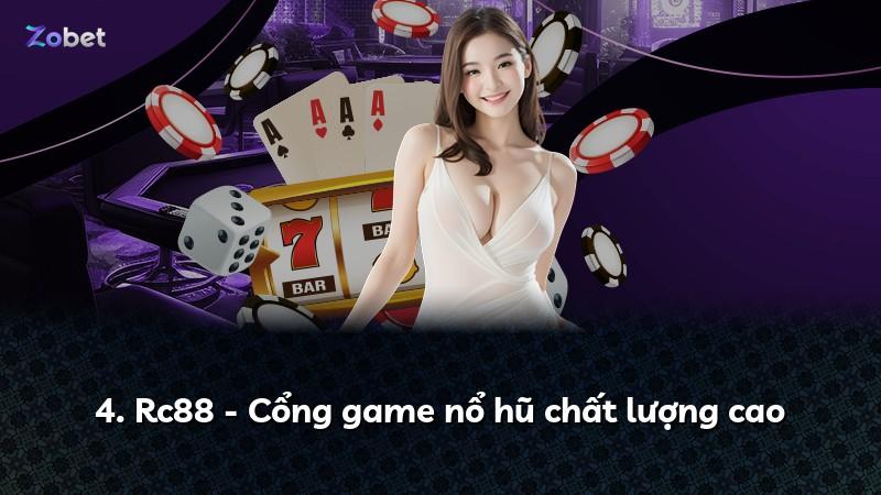 4. Rc88 - Cổng game nổ hũ chất lượng cao