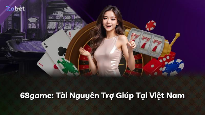 68game: Tài Nguyên Trợ Giúp Tại Việt Nam