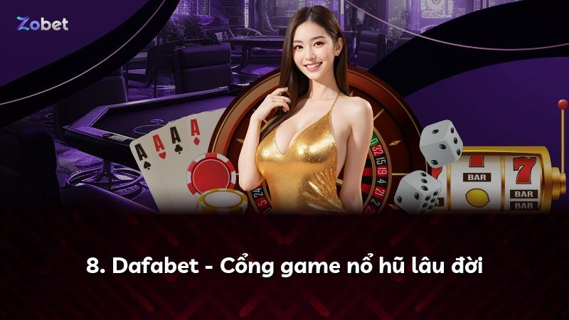 8. Dafabet - Cổng game nổ hũ lâu đời