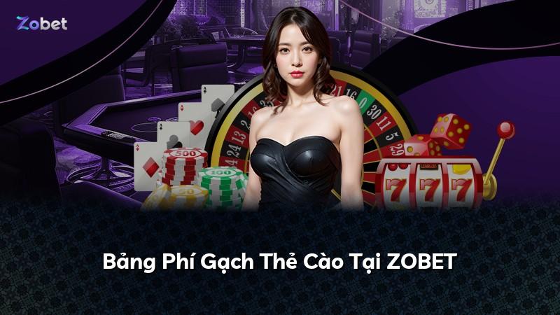 Bảng Phí Gạch Thẻ Cào Tại ZOBET