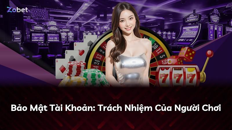 Bảo Mật Tài Khoản: Trách Nhiệm Của Người Chơi