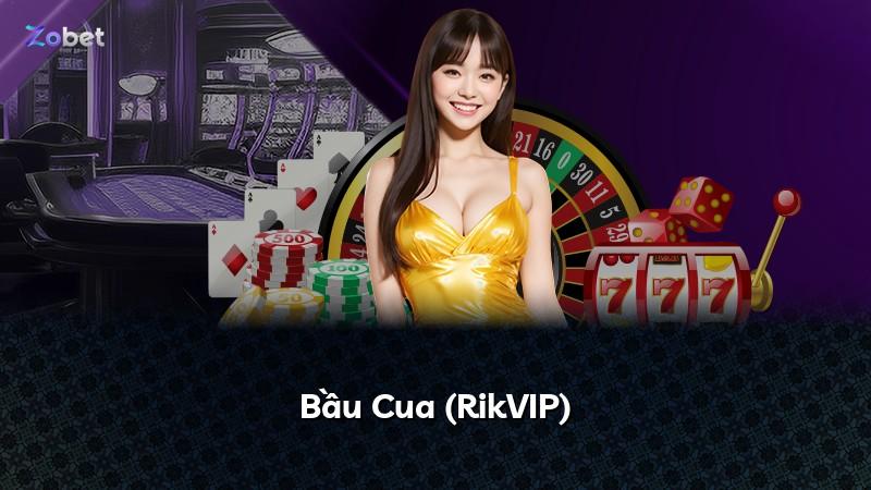 Bầu Cua (RikVIP)