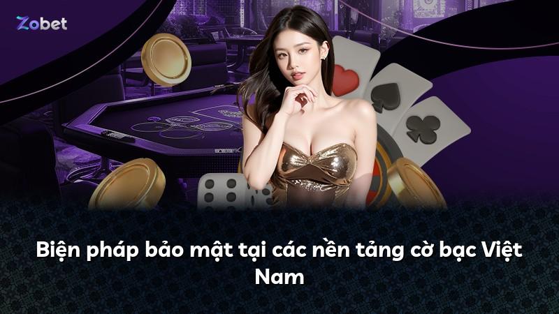 Biện pháp bảo mật tại các nền tảng cờ bạc Việt Nam