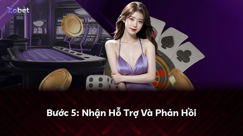 Bước 5: Nhận Hỗ Trợ Và Phản Hồi