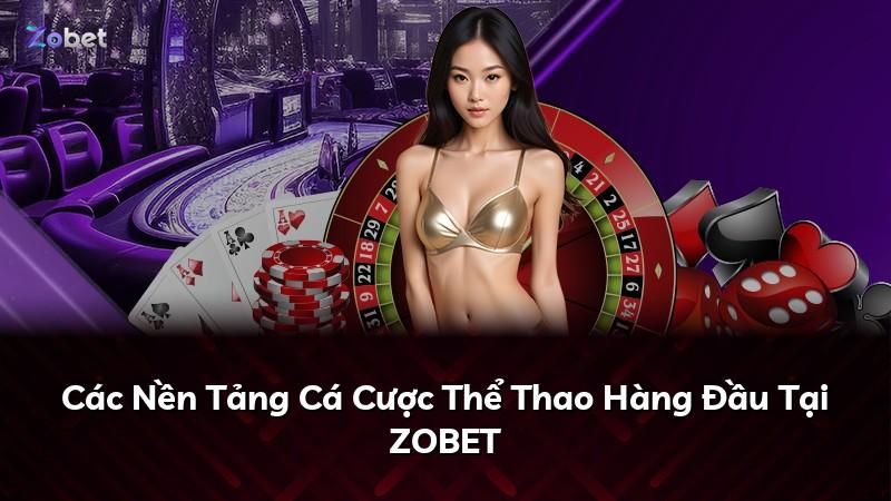 Các Nền Tảng Cá Cược Thể Thao Hàng Đầu Tại ZOBET