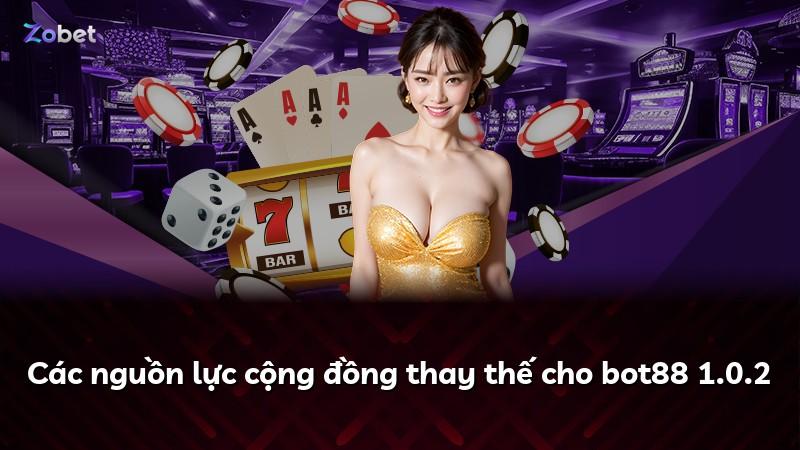 Các nguồn lực cộng đồng thay thế cho bot88 1.0.2