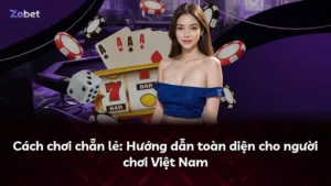 Cách chơi chẵn lẻ: Hướng dẫn toàn diện cho người chơi Việt Nam