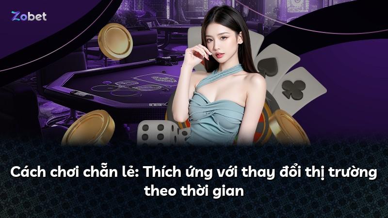 Cách chơi chẵn lẻ: Thích ứng với thay đổi thị trường theo thời gian