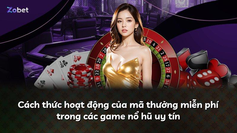 Cách thức hoạt động của mã thưởng miễn phí trong các game nổ hũ uy tín