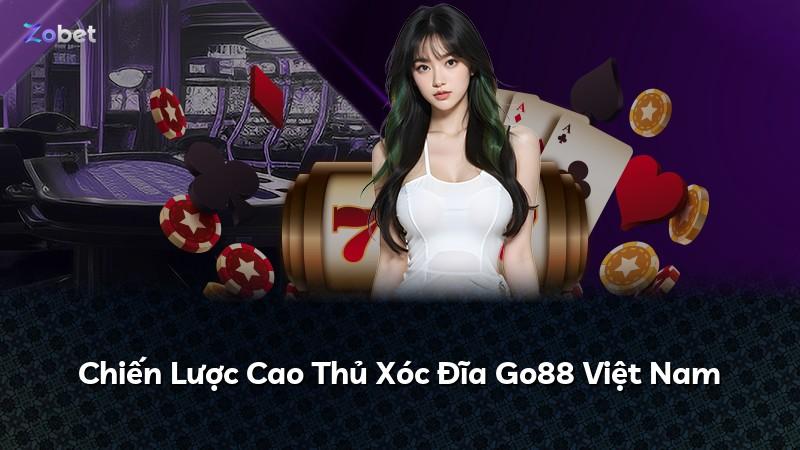 Chiến Lược Cao Thủ Xóc Đĩa Go88 Việt Nam