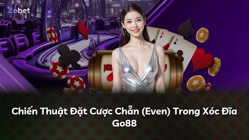 Chiến Thuật Đặt Cược Chẵn (Even) Trong Xóc Đĩa Go88
