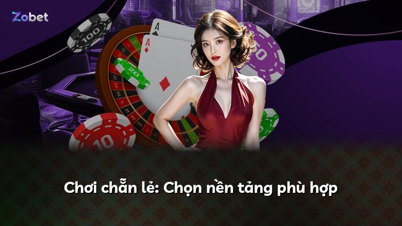 Chơi chẵn lẻ: Chọn nền tảng phù hợp