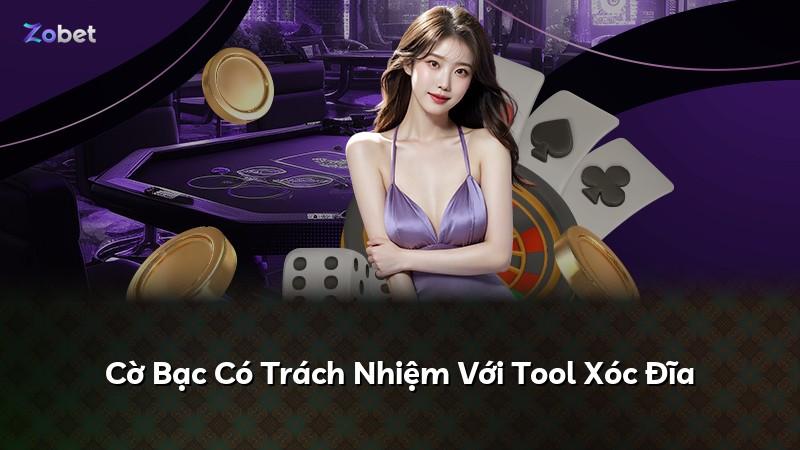Cờ Bạc Có Trách Nhiệm Với Tool Xóc Đĩa