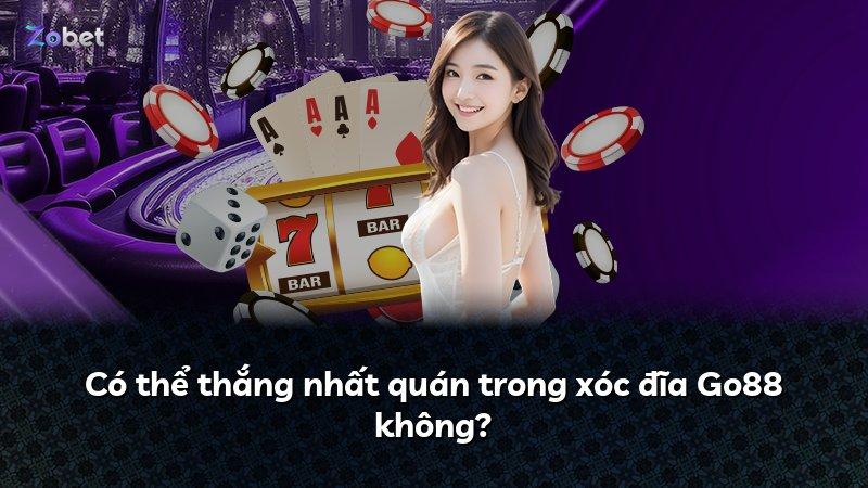 Có thể thắng nhất quán trong xóc đĩa Go88 không?
