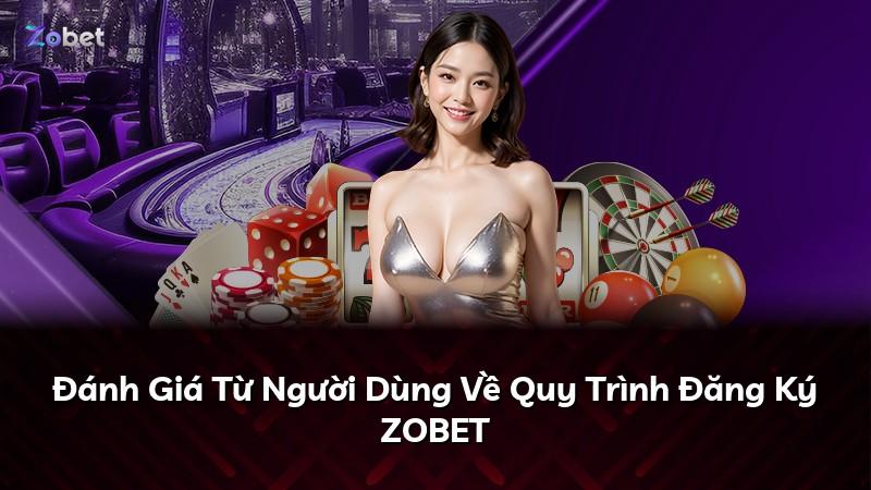 Đánh Giá Từ Người Dùng Về Quy Trình Đăng Ký ZOBET