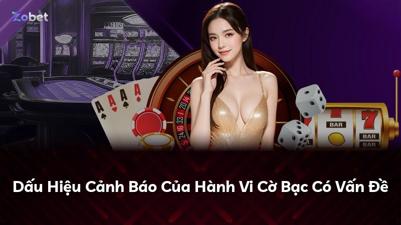 Dấu Hiệu Cảnh Báo Của Hành Vi Cờ Bạc Có Vấn Đề