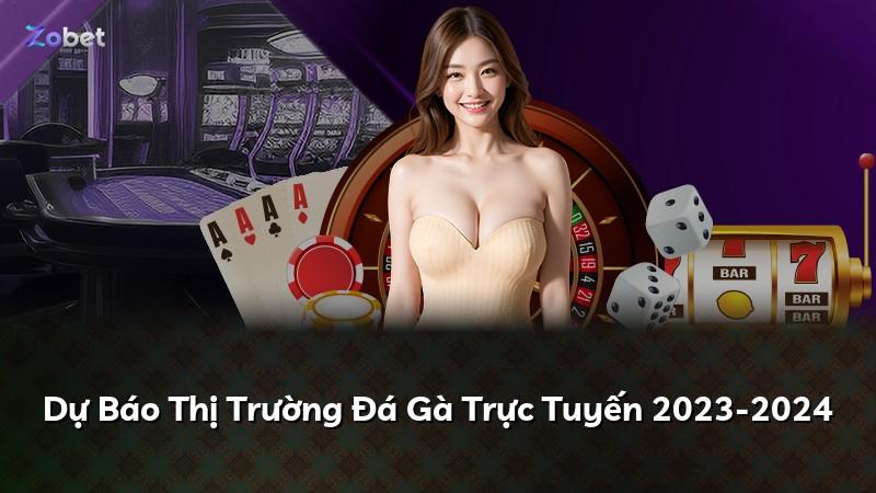 Dự Báo Thị Trường Đá Gà Trực Tuyến 2023-2024
