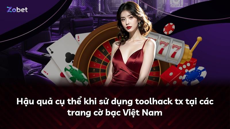 Hậu quả cụ thể khi sử dụng toolhack tx tại các trang cờ bạc Việt Nam