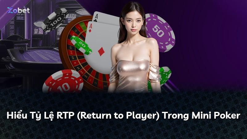 Hiểu Tỷ Lệ RTP (Return to Player) Trong Mini Poker