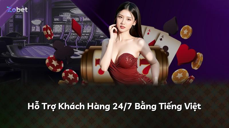 Hỗ Trợ Khách Hàng 24/7 Bằng Tiếng Việt