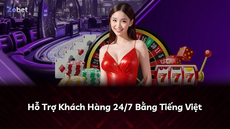 Hỗ Trợ Khách Hàng 24/7 Bằng Tiếng Việt