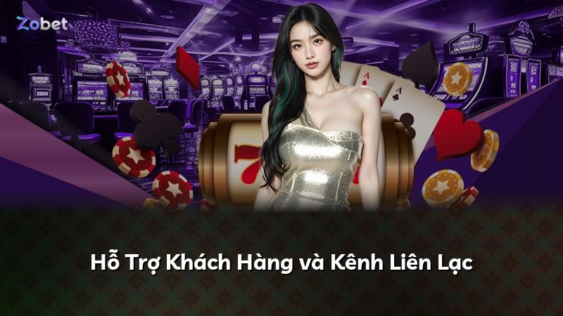 Hỗ Trợ Khách Hàng và Kênh Liên Lạc