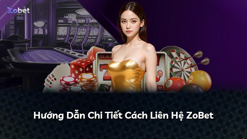Hướng Dẫn Chi Tiết Cách Liên Hệ ZoBet