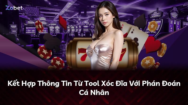 Kết Hợp Thông Tin Từ Tool Xóc Đĩa Với Phán Đoán Cá Nhân