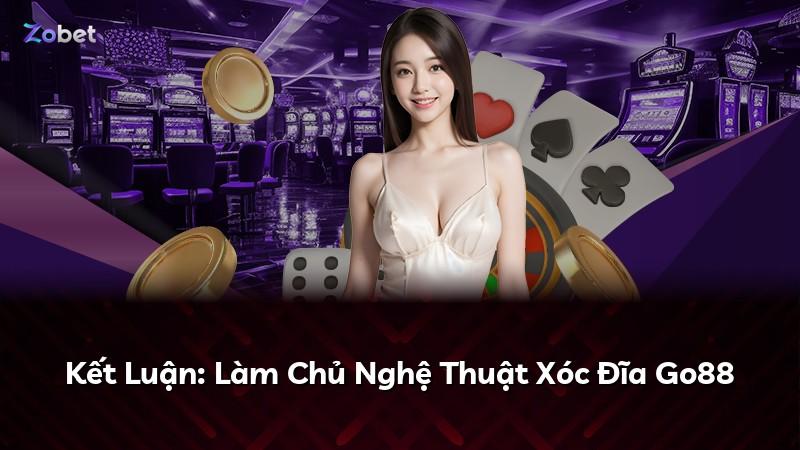 Kết Luận: Làm Chủ Nghệ Thuật Xóc Đĩa Go88