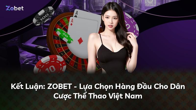 Kết Luận: ZOBET - Lựa Chọn Hàng Đầu Cho Dân Cược Thể Thao Việt Nam
