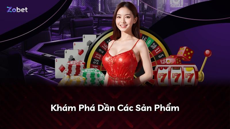 Khám Phá Dần Các Sản Phẩm