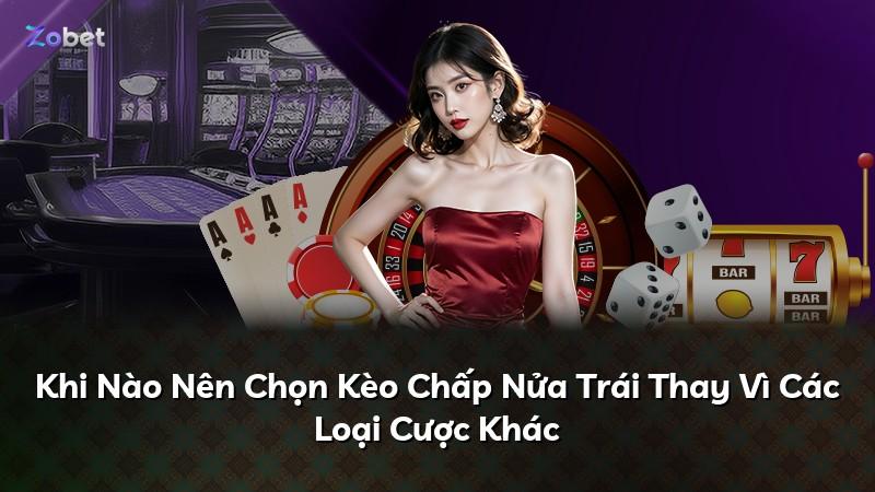 Khi Nào Nên Chọn Kèo Chấp Nửa Trái Thay Vì Các Loại Cược Khác