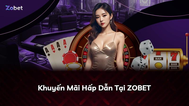 Khuyến Mãi Hấp Dẫn Tại ZOBET