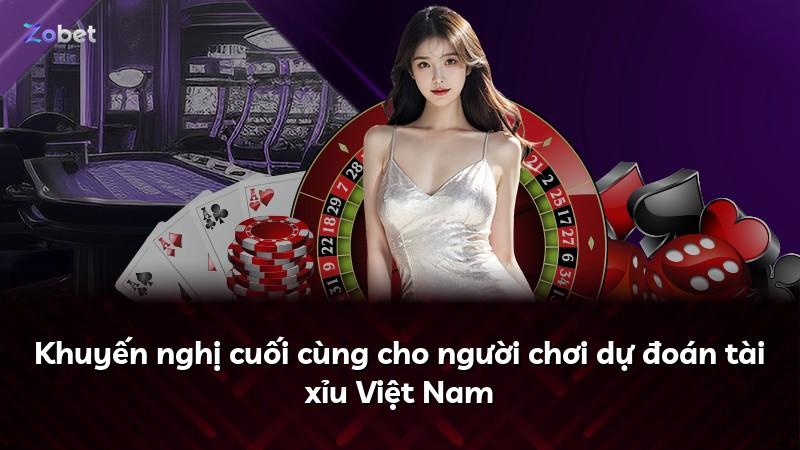 Khuyến nghị cuối cùng cho người chơi dự đoán tài xỉu Việt Nam