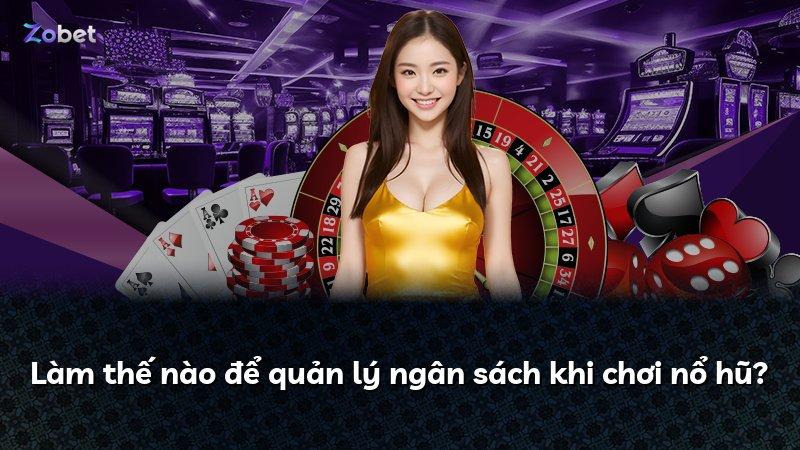 Làm thế nào để quản lý ngân sách khi chơi nổ hũ?