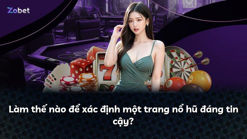 Làm thế nào để xác định một trang nổ hũ đáng tin cậy?