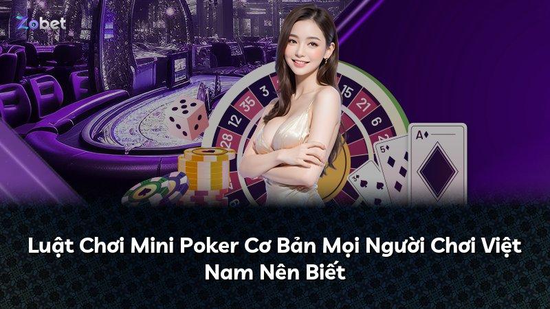 Luật Chơi Mini Poker Cơ Bản Mọi Người Chơi Việt Nam Nên Biết