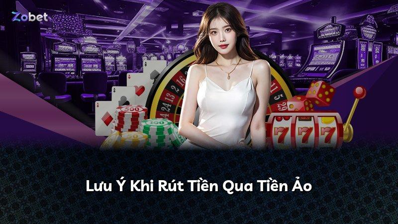Lưu Ý Khi Rút Tiền Qua Tiền Ảo