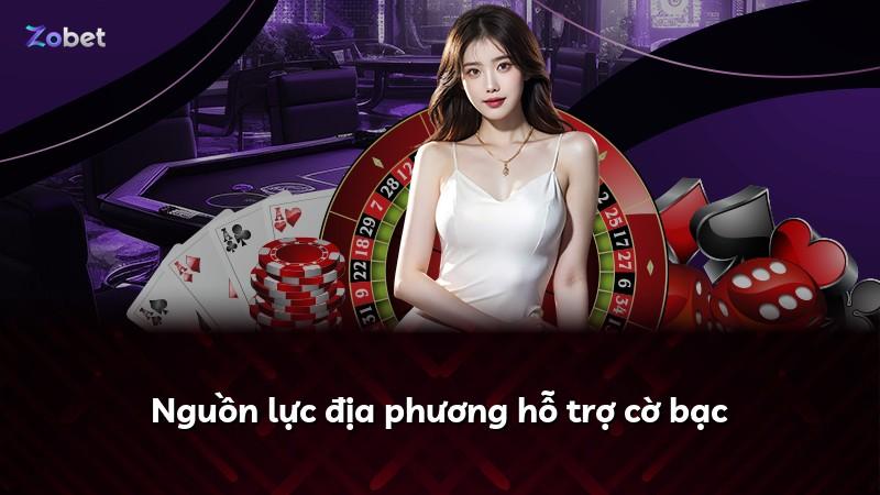 Nguồn lực địa phương hỗ trợ cờ bạc