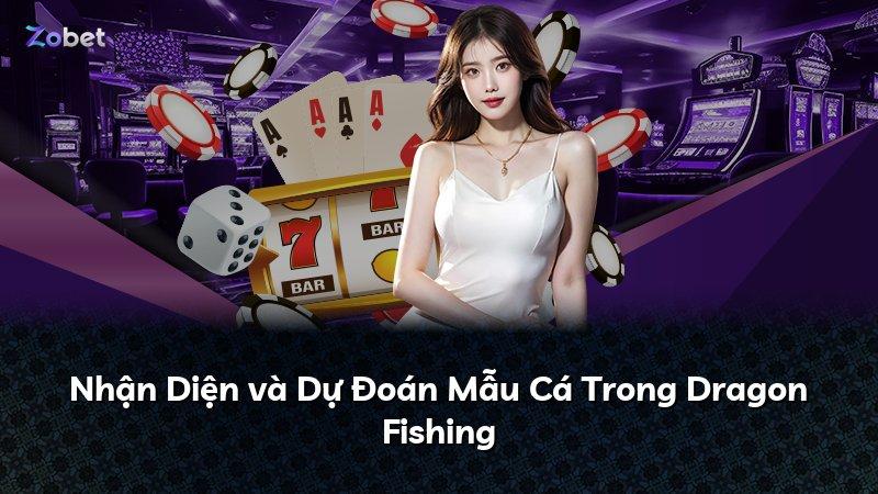 Nhận Diện và Dự Đoán Mẫu Cá Trong Dragon Fishing