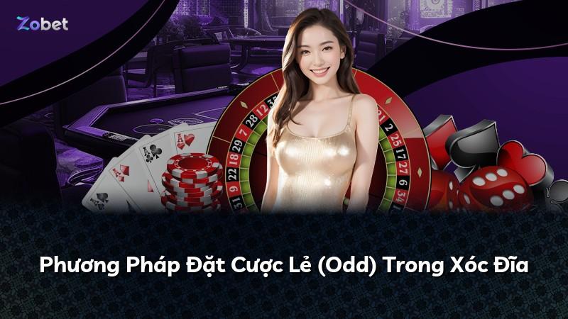 Phương Pháp Đặt Cược Lẻ (Odd) Trong Xóc Đĩa