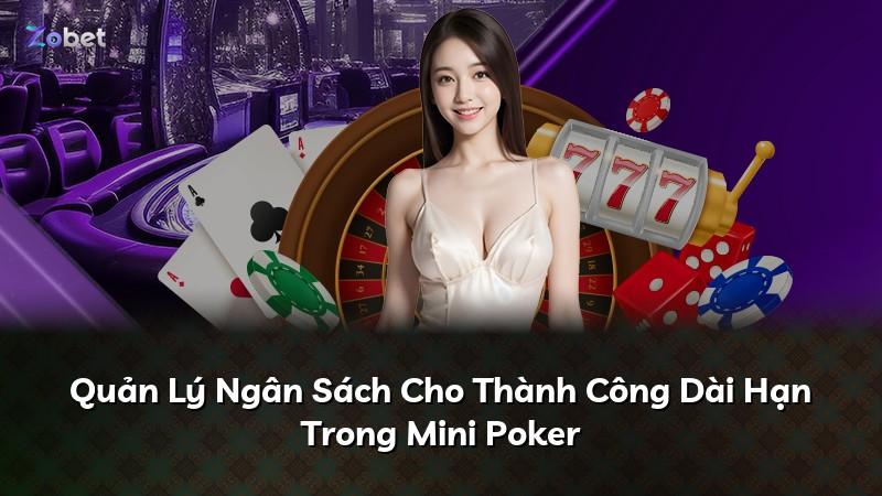 Quản Lý Ngân Sách Cho Thành Công Dài Hạn Trong Mini Poker
