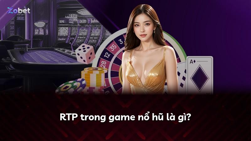 RTP trong game nổ hũ là gì?