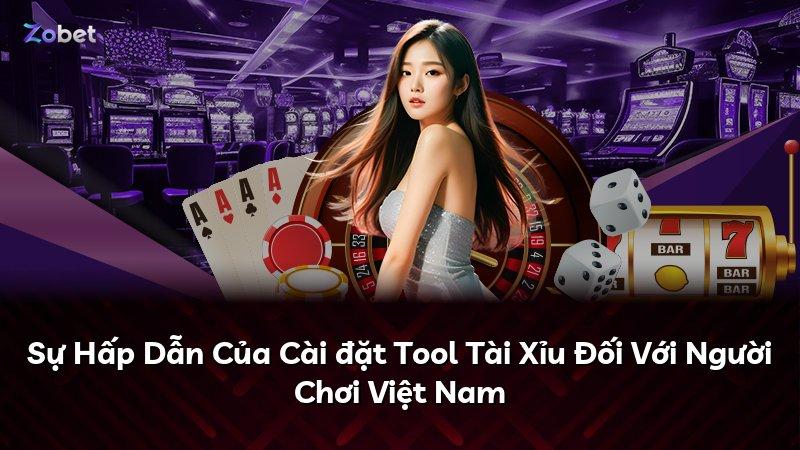 Sự Hấp Dẫn Của Cài đặt Tool Tài Xỉu Đối Với Người Chơi Việt Nam