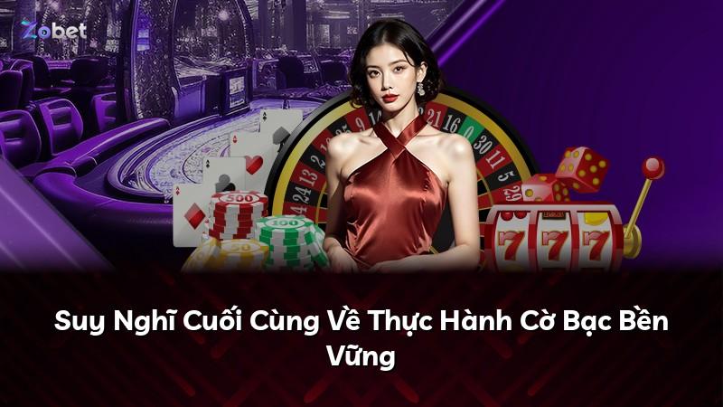 Suy Nghĩ Cuối Cùng Về Thực Hành Cờ Bạc Bền Vững