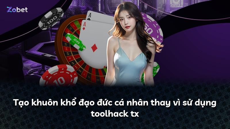Tạo khuôn khổ đạo đức cá nhân thay vì sử dụng toolhack tx