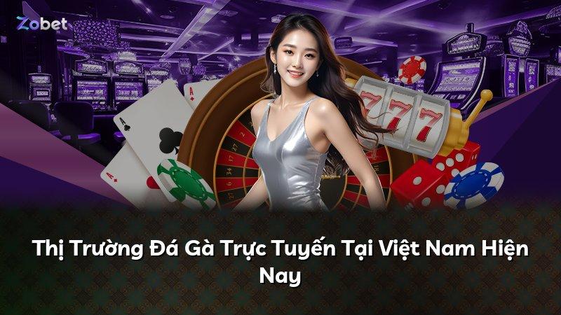 Thị Trường Đá Gà Trực Tuyến Tại Việt Nam Hiện Nay