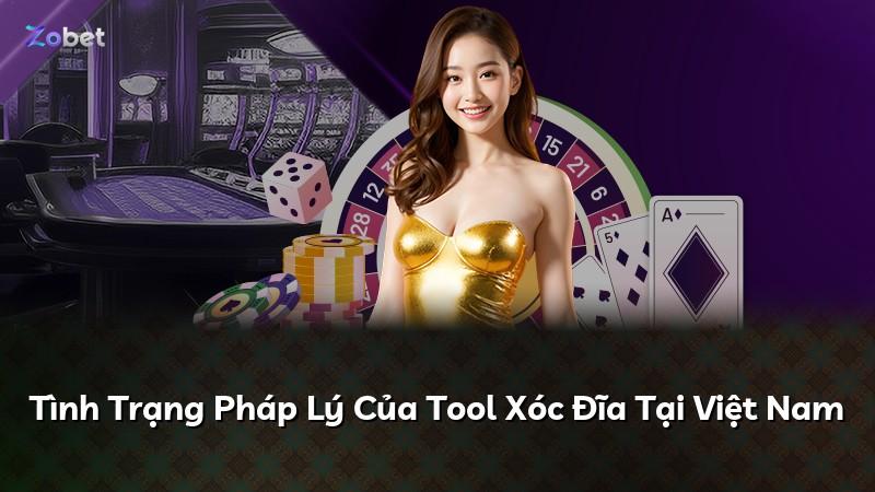 Tình Trạng Pháp Lý Của Tool Xóc Đĩa Tại Việt Nam