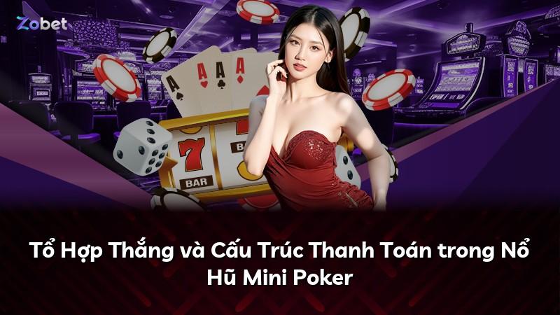 Tổ Hợp Thắng và Cấu Trúc Thanh Toán trong Nổ Hũ Mini Poker
